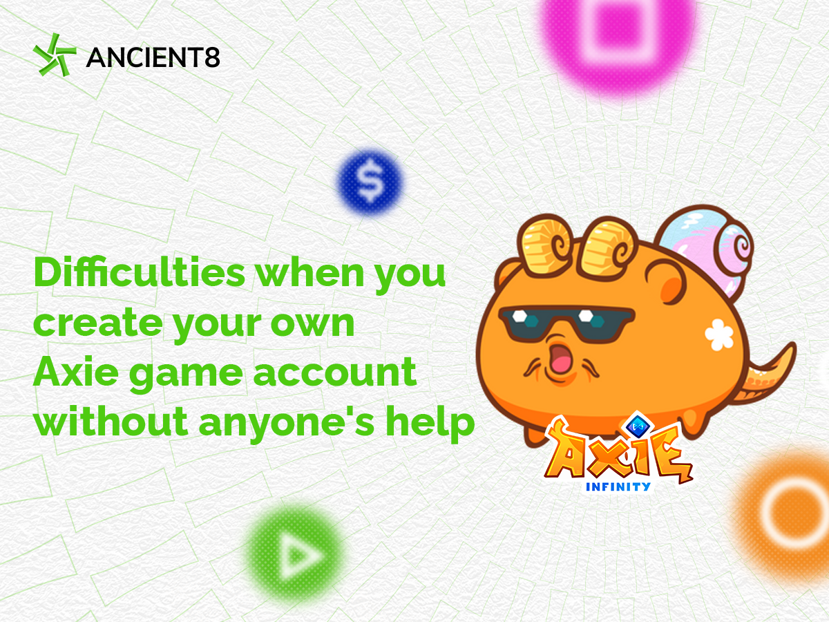 Difficulties when you create your own Axie game account