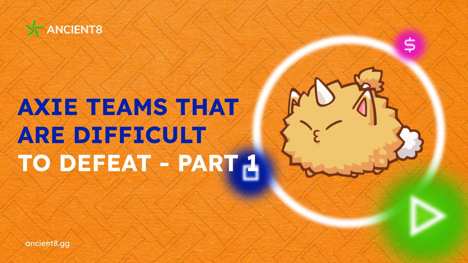 Axie Infinity teams that are difficult to defeat - Part 1