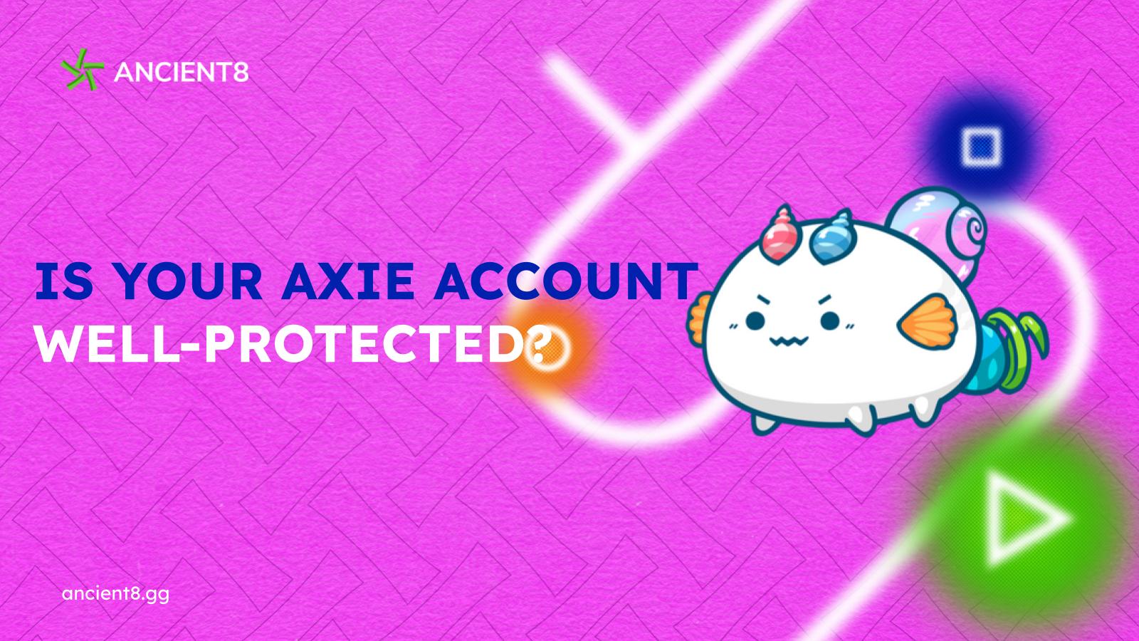 Is your Axie account well-protected?
