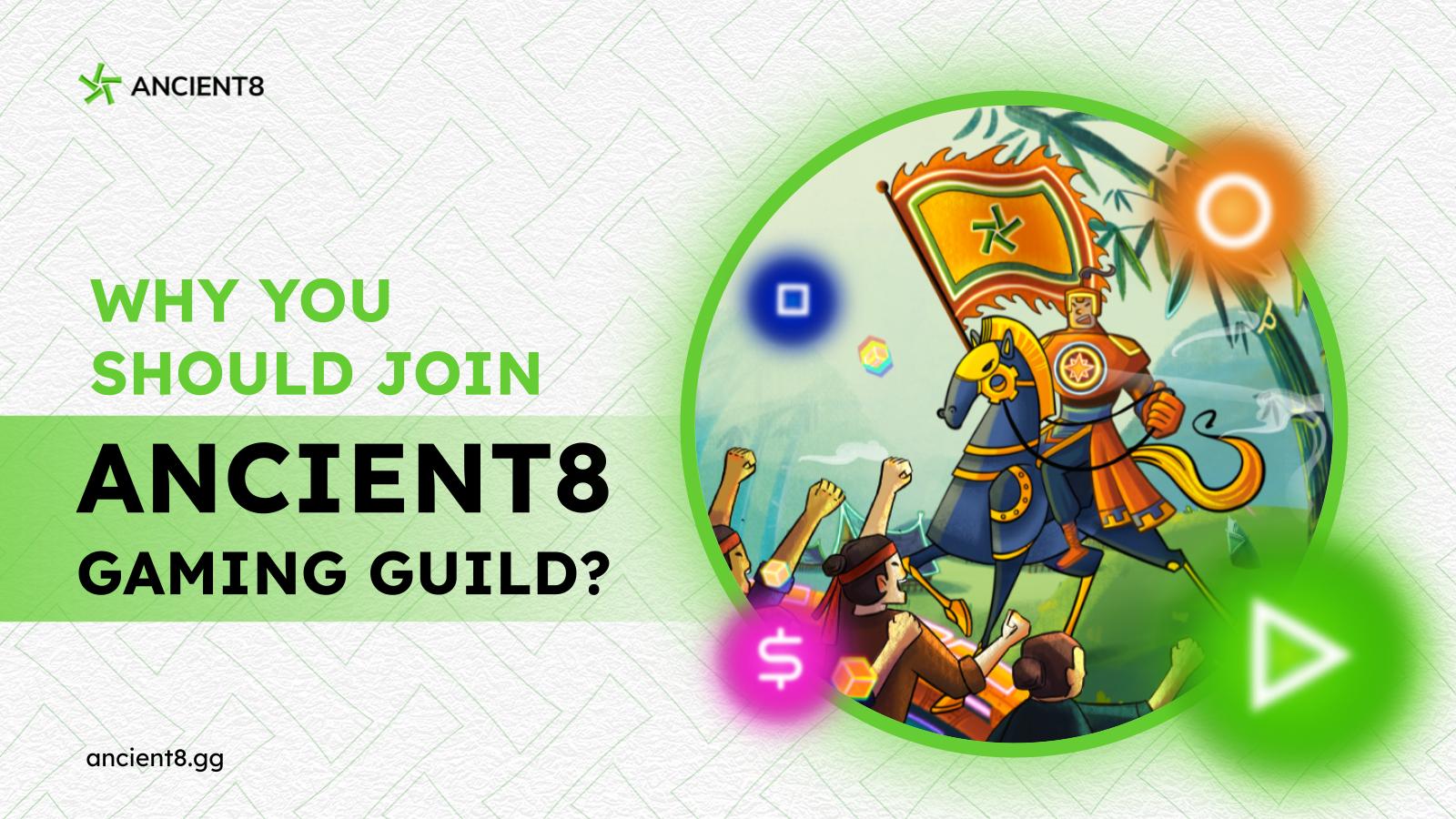 Why you should join Ancient8 Gaming Guild?
