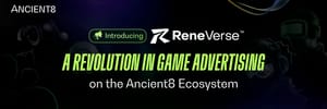 Introducing ReneVerse - A Revolution in Game Advertising on the Ancient8 Ecosystem