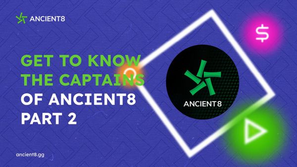 Get to know the Captains of Ancient8 - Part 2