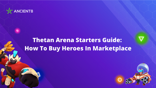 Thetan Arena Starters Guide: How To Buy Heroes In Marketplace