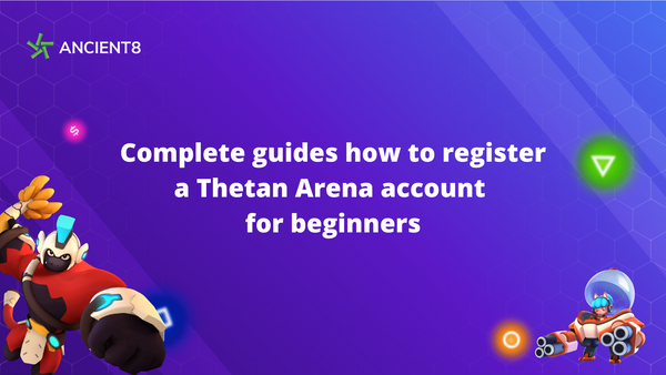 Complete guides on How to register a Thetan Arena account for beginners