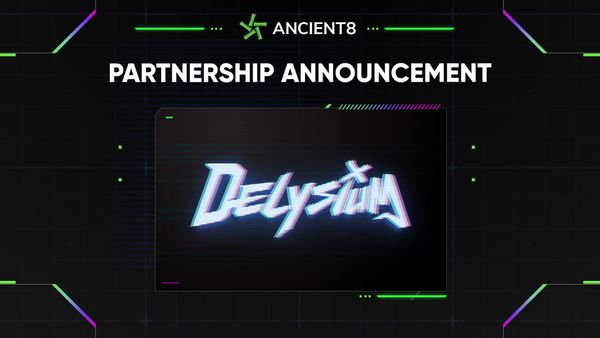 Ancient8 partners with Delysium, the World's First AAA Blockchain Game