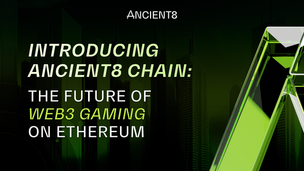 Introducing Ancient8 Chain: The Future of Web3 Gaming on Ethereum