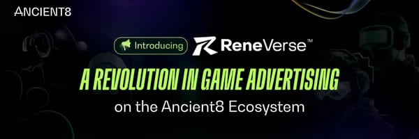 Introducing ReneVerse - A Revolution in Game Advertising on the Ancient8 Ecosystem