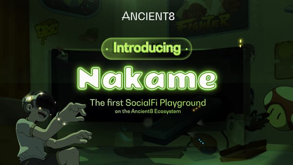 Introducing Nakame: The First SocialFi turned 3D Playground in Ancient8 Ecosystem